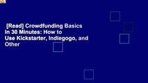 [Read] Crowdfunding Basics in 30 Minutes: How to Use Kickstarter, Indiegogo, and Other