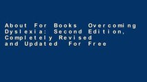 About For Books  Overcoming Dyslexia: Second Edition, Completely Revised and Updated  For Free
