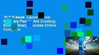 Full E-book  Launch: How Ordinary People Are Creating Extraordinary Success Online Complete