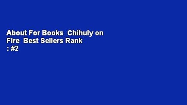 About For Books Chihuly on Fire Best Sellers Rank : #2
