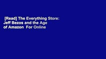 [Read] The Everything Store: Jeff Bezos and the Age of Amazon  For Online