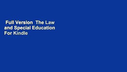 Full Version  The Law and Special Education  For Kindle