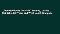 Good Questions for Math Teaching, Grades K-6: Why Ask Them and What to Ask Complete