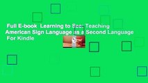 Full E-book  Learning to See: Teaching American Sign Language as a Second Language  For Kindle