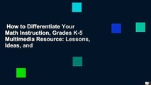 How to Differentiate Your Math Instruction, Grades K-5 Multimedia Resource: Lessons, Ideas, and