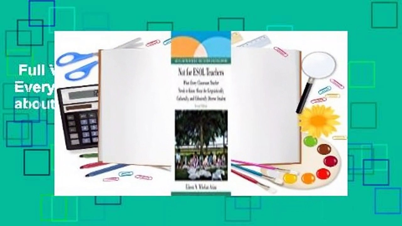 Full Version  Not for ESOL Teachers: What Every Classroom Teacher Needs to Know about the