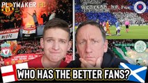 Fan TV | England or Scotland: Who has the better fans?