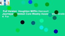 Full Version  Houghton Mifflin Harcourt Journeys: Common Core Weekly Assessments Grade 4  For