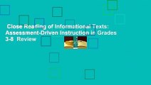 Close Reading of Informational Texts: Assessment-Driven Instruction in Grades 3-8  Review