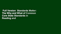 Full Version  Standards Matter: The Why and What of Common Core State Standards in Reading and