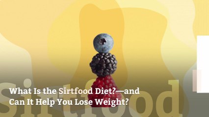 What Is the Sirtfood Diet?—and Can It Help You Lose Weight?