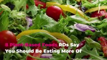 8 Plant-Based Foods RDs Say You Should Be Eating More Of