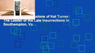 [Read] The Confessions of Nat Turner: The Leader of the Late Insurrections in Southampton, Va. .