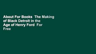 About For Books  The Making of Black Detroit in the Age of Henry Ford  For Free