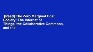[Read] The Zero Marginal Cost Society: The Internet of Things, the Collaborative Commons, and the