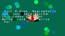 Full E-book  Negrophobia and Reasonable Racism: The Hidden Costs of Being Black in America  For