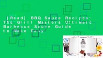 [Read] BBQ Sauce Recipes: The Grill Masters Ultimate Barbecue Sauce Guide to Make Easy