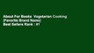 About For Books  Vegetarian Cooking (Favorite Brand Name)  Best Sellers Rank : #1
