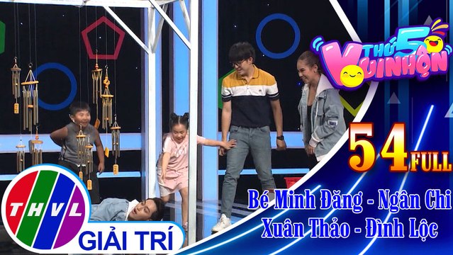 Thứ 5 vui nhộn - Tập 54: Bé Minh Đăng - Ngân Chi, diễn viên múa Xuân Thảo - Đình Lộc