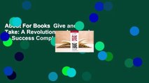 About For Books  Give and Take: A Revolutionary Approach to Success Complete