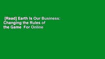 [Read] Earth Is Our Business: Changing the Rules of the Game  For Online