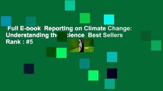 Full E-book  Reporting on Climate Change: Understanding the Science  Best Sellers Rank : #5
