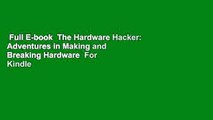 Full E-book  The Hardware Hacker: Adventures in Making and Breaking Hardware  For Kindle