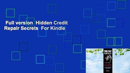 Full version  Hidden Credit Repair Secrets  For Kindle