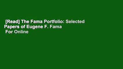 [Read] The Fama Portfolio: Selected Papers of Eugene F. Fama  For Online
