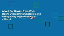 About For Books  Eyes Wide Open: Overcoming Obstacles and Recognizing Opportunities in a World