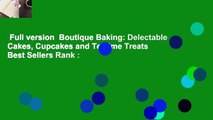 Full version  Boutique Baking: Delectable Cakes, Cupcakes and Teatime Treats  Best Sellers Rank :