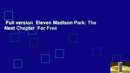 Full version  Eleven Madison Park: The Next Chapter  For Free