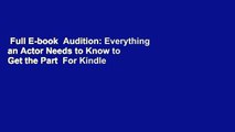 Full E-book  Audition: Everything an Actor Needs to Know to Get the Part  For Kindle