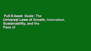 Full E-book  Scale: The Universal Laws of Growth, Innovation, Sustainability, and the Pace of