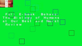 Full E-book  Behave: The Biology of Humans at Our Best and Worst  Review