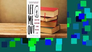 Full E-book  Let Me Out: Unlock Your Creative Mind and Bring Your Ideas to Life Complete
