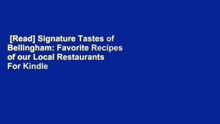 [Read] Signature Tastes of Bellingham: Favorite Recipes of our Local Restaurants  For Kindle