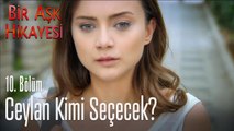 Ceylan arada kaldı - Bir Aşk Hikayesi 10. Bölüm