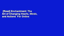 [Read] Enchantment: The Art of Changing Hearts, Minds, and Actions  For Online