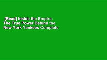 [Read] Inside the Empire: The True Power Behind the New York Yankees Complete
