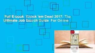 Full E-book  Knock 'em Dead 2017: The Ultimate Job Search Guide  For Online