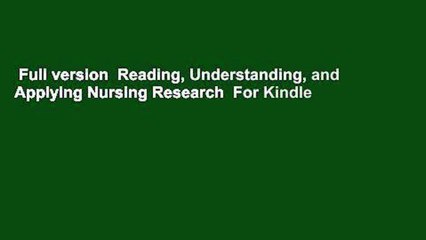 Full version  Reading, Understanding, and Applying Nursing Research  For Kindle