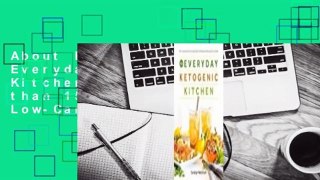 About For Books  The Everyday Ketogenic Kitchen: With More than 150 Inspirational Low-Carb,
