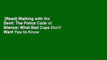 [Read] Walking with the Devil: The Police Code of Silence: What Bad Cops Don't Want You to Know