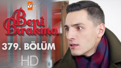 Beni Bırakma 379. Bölüm
