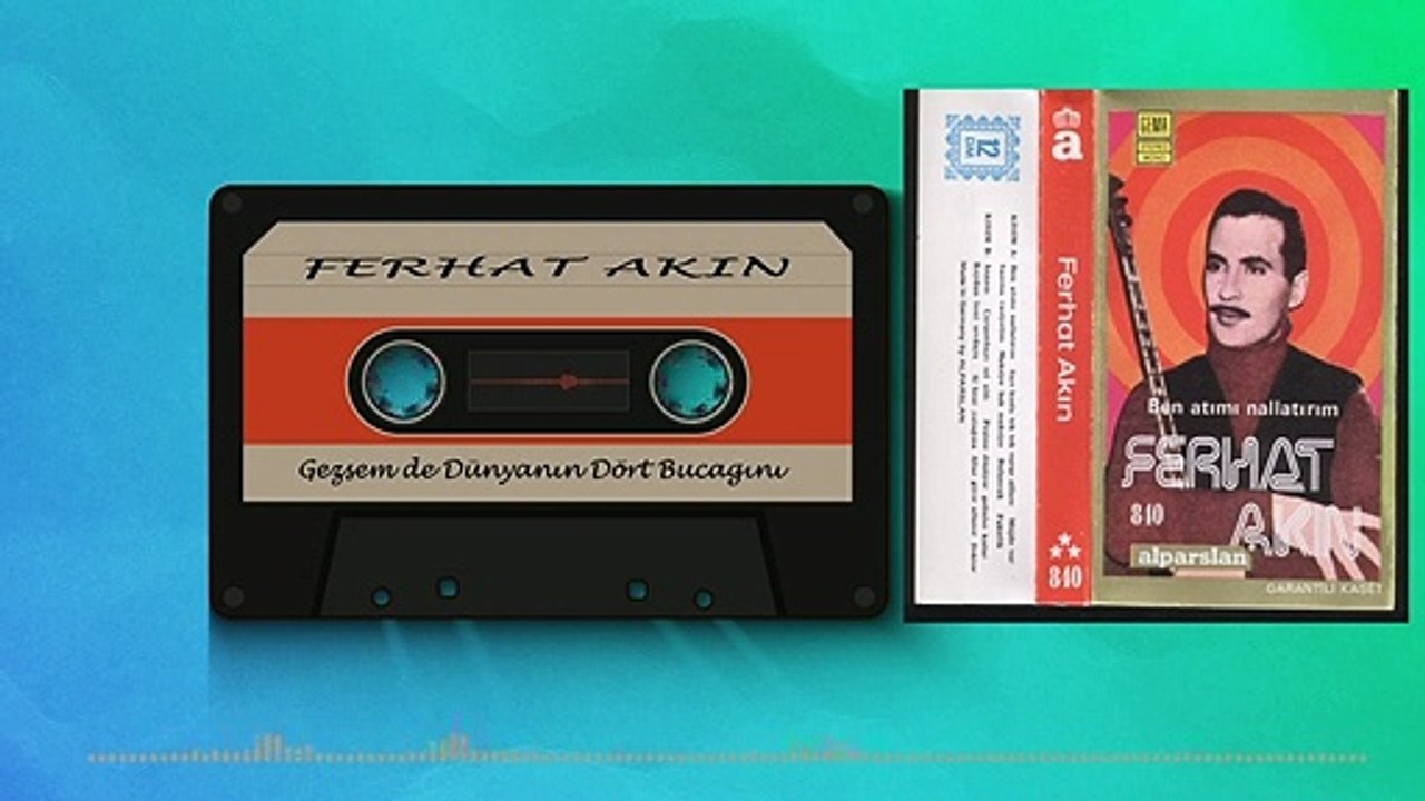 Ferhat Akın - Gezsem de Dünyann Dört Bucağını
