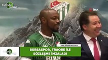 Bursaspor, Traore ile sözleşme imzaladı