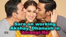 Sara on working Akshay, Dhanush in 'Atrangi Re': Cannot believe my luck