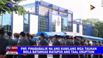 PNP, pinababalik na ang kanilang mga tauhan mula Batangas matapos ang Taal eruption