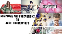 Symptoms And Precautions To Avoid Coronavirus